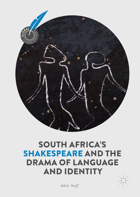 South Africa's Shakespeare and the Drama of Language and Identity - Adele Seeff
