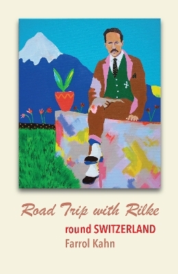 Road Trip with Rilke Round Switzerland - Farrol Kahn