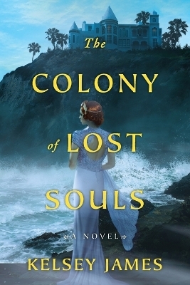 The Colony of Lost Souls - Kelsey James