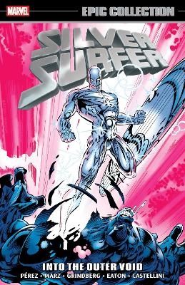 Silver Surfer Epic Collection: Into The Outer Void - George Perez, Ron Marz