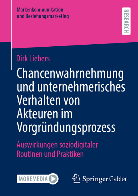 Chancenwahrnehmung und unternehmerisches Verhalten von Akteuren im Vorgr&uuml;ndungsprozess - Dirk Liebers