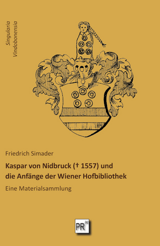 Kaspar von Nidbruck († 1557) und die Anfänge der Wiener Hofbibliothek