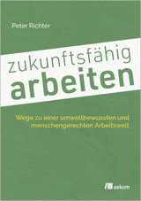 zukunftsf&auml;hig arbeiten - Peter Richter