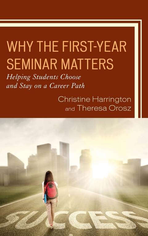 Why the First-Year Seminar Matters -  Christine Harrington,  Theresa Orosz
