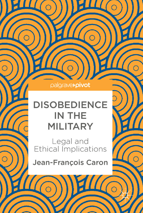 Disobedience in the Military - Jean-Fran&ccedil;ois Caron