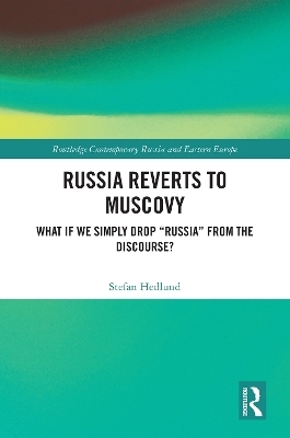 Russia Reverts to Muscovy - Stefan Hedlund