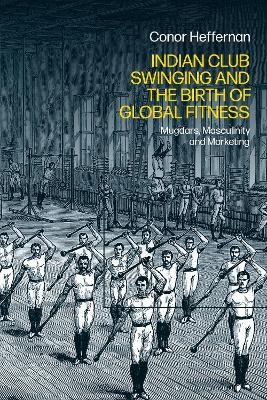 Indian Club Swinging and the Birth of Global Fitness