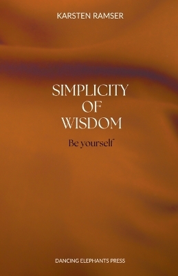 The Simplicity of Wisdom - Karsten Ramser