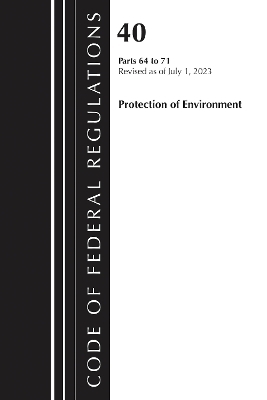 Code of Federal Regulations, Title 40 Protection of the Environment 64-71, Revised as of July 1, 2024