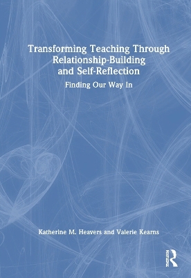 Transforming Teaching Through Relationship-Building and Self-Reflection