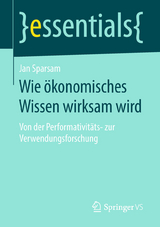 Wie &ouml;konomisches Wissen wirksam wird - Jan Sparsam