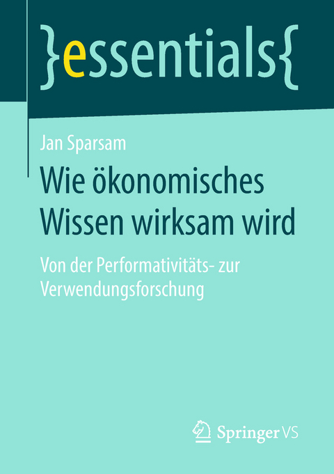 Wie &ouml;konomisches Wissen wirksam wird - Jan Sparsam