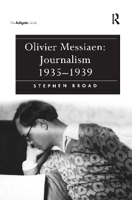 Olivier Messiaen: Journalism 1935–1939 - Stephen Broad