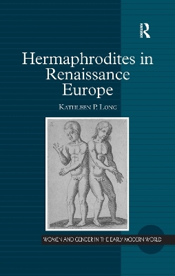 Hermaphrodites in Renaissance Europe - Kathleen P. Long