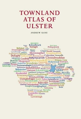 The Townland Atlas of Ulster - Andrew Kane