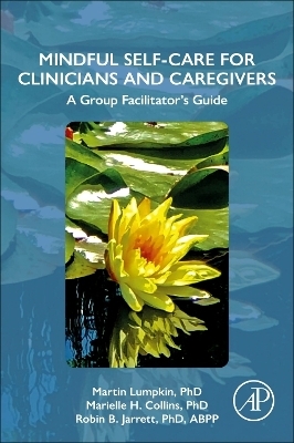 Mindful Self-Care for Clinicians and Caregivers - Martin Lumpkin, Marielle H. Collins, Robin B. Jarrett
