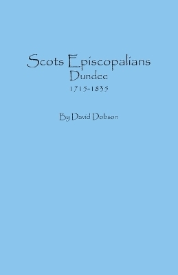 Scots Episcopalians, Dundee, 1715-1835 - David Dobson