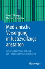 Medizinische Versorgung in Justizvollzugsanstalten -  Georg Göttinger,  Martina Lütkehölter