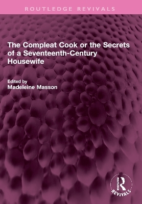 The Compleat Cook or the Secrets of a Seventeenth-Century Housewife - Rebecca Price