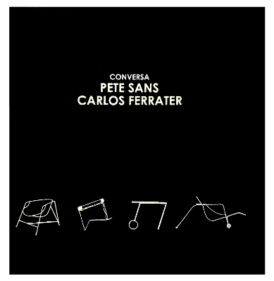 Conversa Pete Sans: Carlos Ferrater - Pete Sans, Carlos Ferrater
