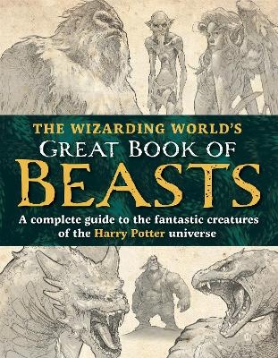 The Wizarding World&rsquo;s Great Book of Beasts - The Editors of MuggleNet