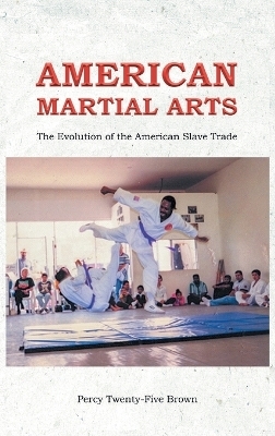 American Martial Arts - Percy Twenty-Five Brown