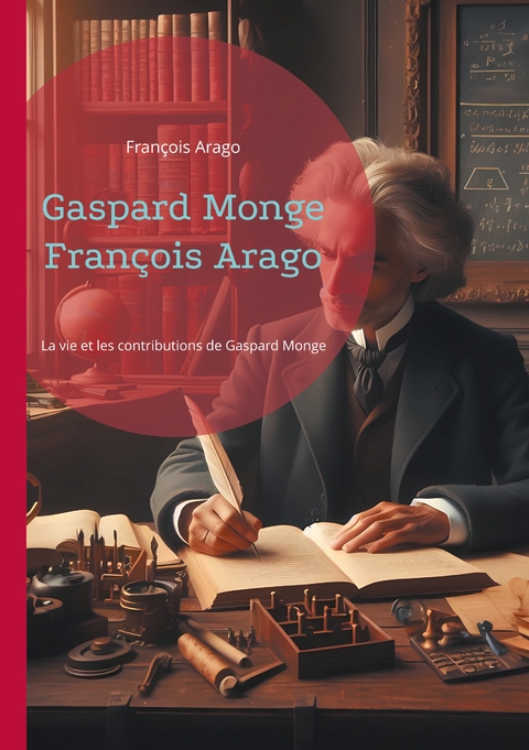 Gaspard Monge François Arago - François Arago