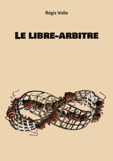 Le libre-arbitre - R&eacute;gis Volle