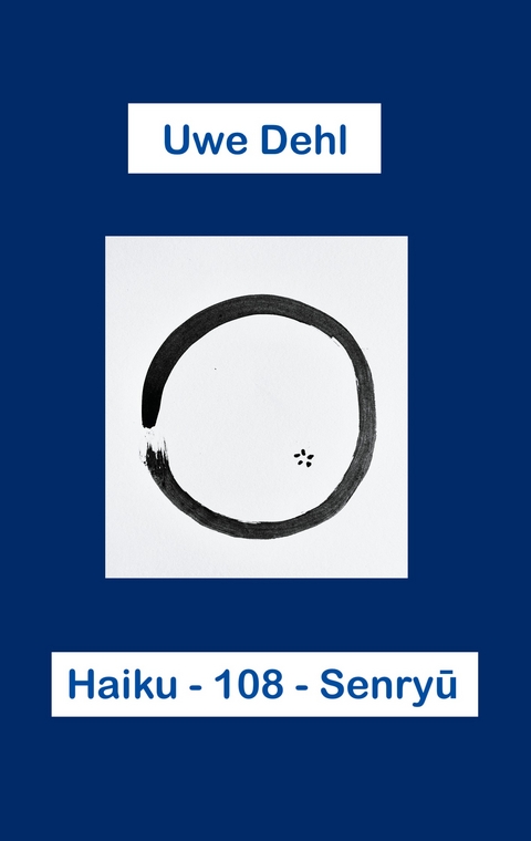 Haiku - 108 - Senryu - Uwe Dehl