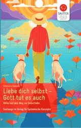 Liebe Dich selbst - Gott tut es auch - Christiane Sautter