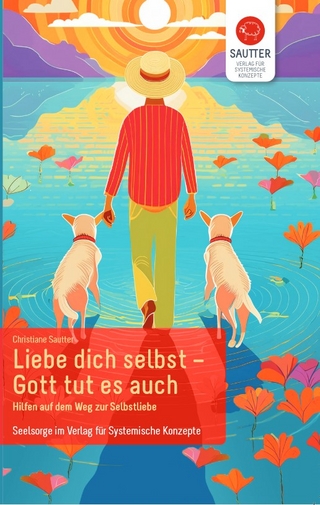 Liebe Dich selbst - Gott tut es auch