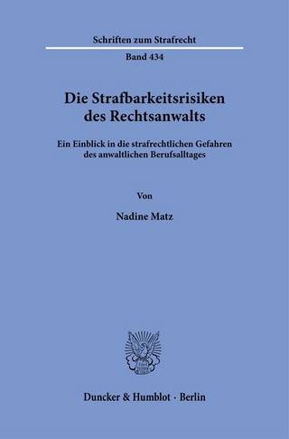 Die Strafbarkeitsrisiken des Rechtsanwalts
