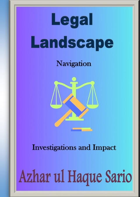 Legal Landscape Navigation - Azhar Ul Haque Sario