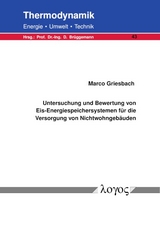 Untersuchung und Bewertung von Eis-Energiespeichersystemen f&uuml;r die Versorgung von Nichtwohngeb&auml;uden - Marco Griesbach