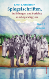 Spiegelschriften &ndash; Erz&auml;hlungen und Berichte vom Lago Maggiore - 