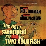 The Day I Swapped my Dad for Two Goldfish - Gaiman, Neil