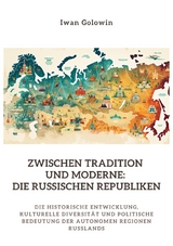 Zwischen Tradition und Moderne: Die russischen Republiken - Iwan Golowin