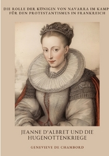 Jeanne d'Albret und die Hugenottenkriege - Genevieve de Chambord