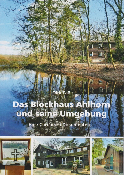 Das Blockhaus Ahlhorn und seine Umgebung - Dirk Fa&szlig;