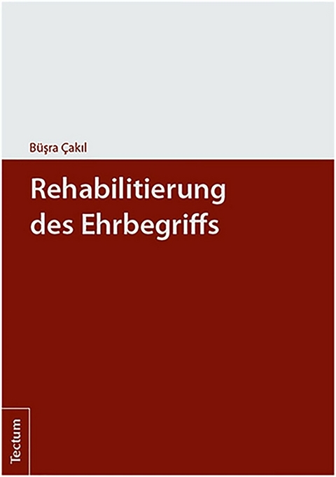 Rehabilitierung des Ehrbegriffs - B&uuml;sra Cakil