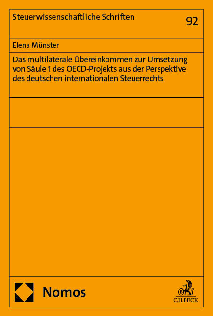 Das multilaterale &Uuml;bereinkommen zur Umsetzung von S&auml;ule 1 des OECD-Projekts aus der Perspektive des deutschen internationalen Steuerrechts - Elena M&uuml;nster