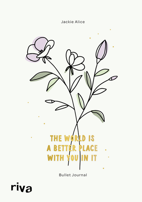 Bullet Journal »The world is a better place with you in it« -  Jackie Alice