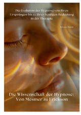 Die Wissenschaft der Hypnose: Von Mesmer zu Erickson - Sylvana Harris