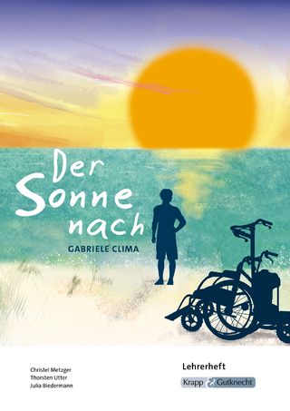 Der Sonne nach – HSA Saarland – Lehrerheft - Julia Biedermann; Christel Metzger; Thorsten Utter …