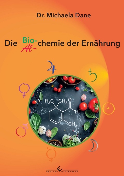 Die Bio- und Alchemie der Ern&auml;hrung - Dr. Michaela Dane