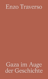 Gaza im Auge der Geschichte - Enzo Traverso