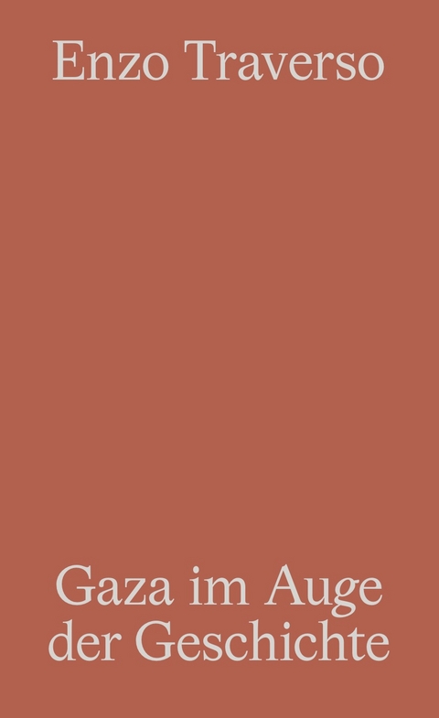 Gaza im Auge der Geschichte - Enzo Traverso