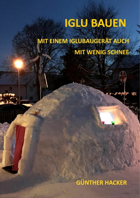 Iglu bauen - G&uuml;nther Hacker