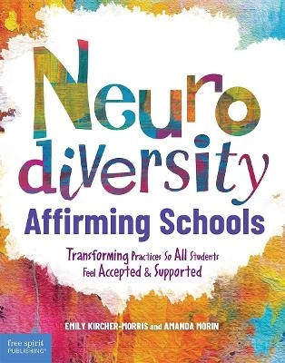 Neurodiversity-Affirming Schools - Emily Kircher-Morris, Amanda Morin