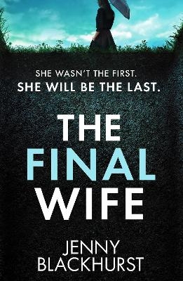 The Final Wife - Jenny Blackhurst